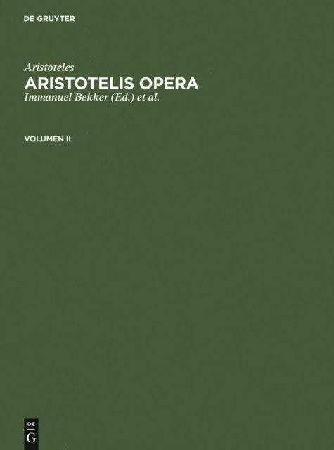 Aristoteles, Olof Gigon, Immanuel Bekker - Aristoteles: Aristotelis Opera. Volumen II, E-bok
