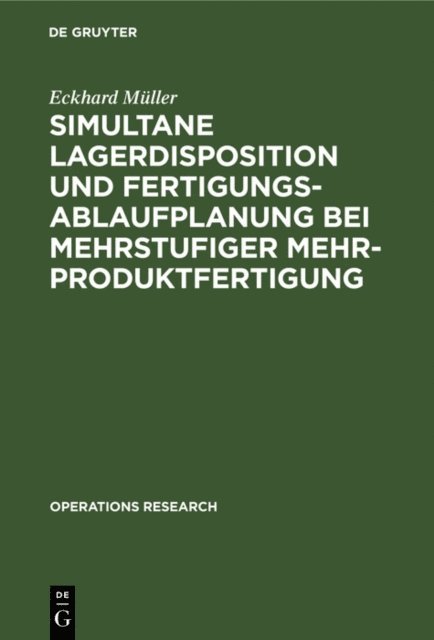 Eckhard Muller - Simultane Lagerdisposition und Fertigungsablaufplanung bei mehrstufiger Mehrproduktfertigung, E-bok