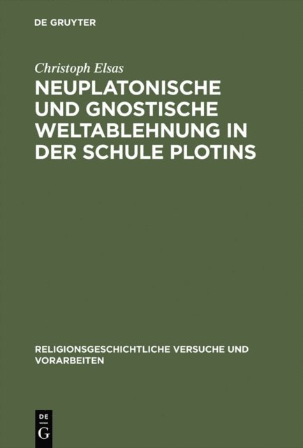 Christoph Elsas - Neuplatonische und gnostische Weltablehnung in der Schule Plotins, E-bok