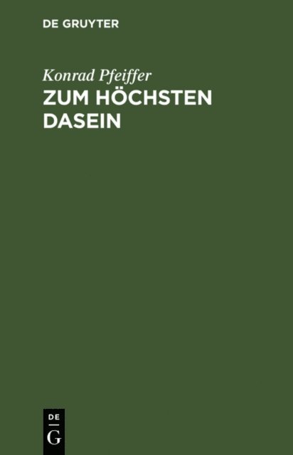 Konrad Pfeiffer - Zum höchsten Dasein, E-bok