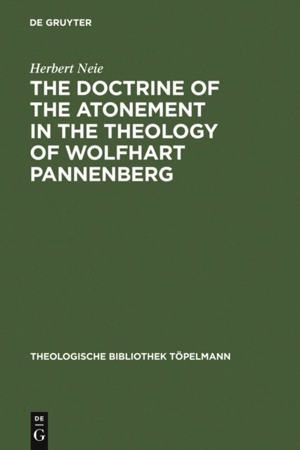 Herbert Neie - Doctrine of the Atonement in the Theology of Wolfhart Pannenberg, E-bok