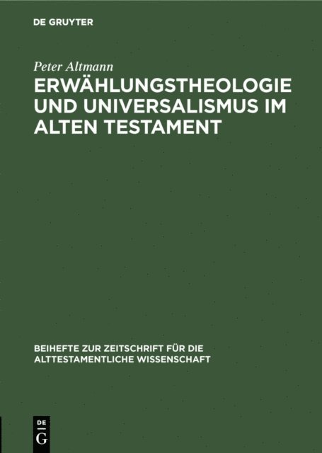 Peter Altmann - Erwählungstheologie und Universalismus im Alten Testament, E-bok