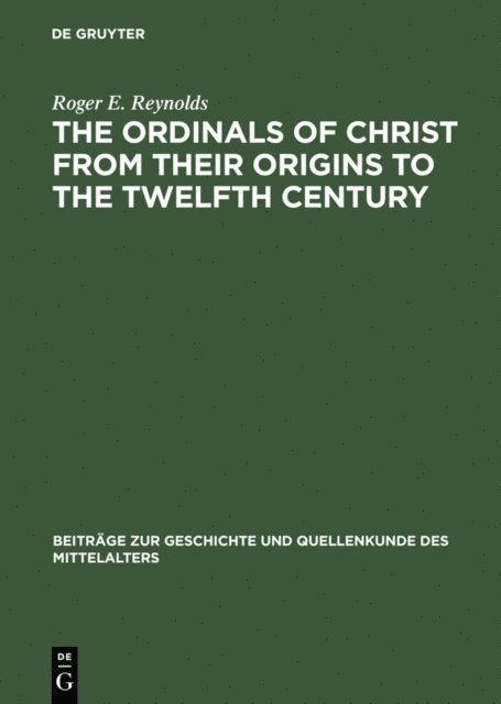 Roger E. Reynolds - Ordinals of Christ from their Origins to the Twelfth Century, E-bok