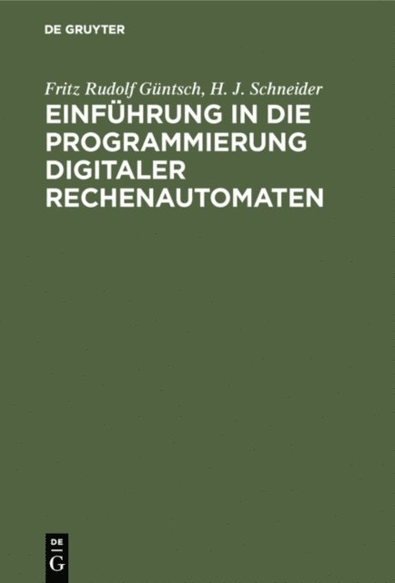 H. J. Schneider, Fritz Rudolf Guntsch - Einführung in die Programmierung digitaler Rechenautomaten, E-bok