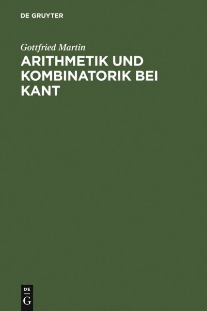 Gottfried Martin - Arithmetik und Kombinatorik bei Kant, E-bok