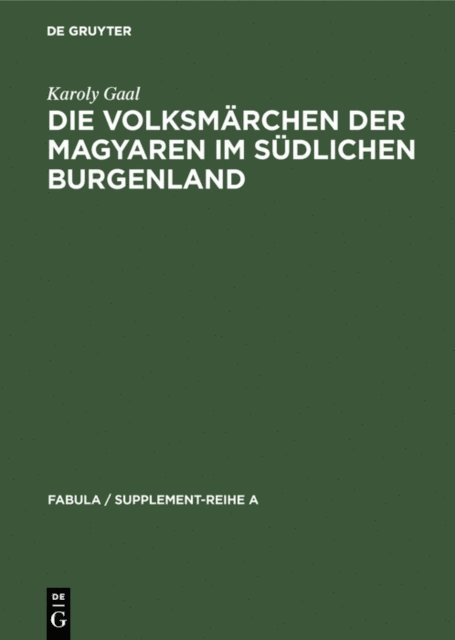 Karoly Gaal - Die Volksmärchen der Magyaren im südlichen Burgenland, E-bok