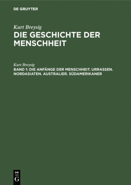 Kurt Breysig - Die Anfänge der Menschheit. Urrassen. Nordasiaten. Australier. Südamerikaner, E-bok