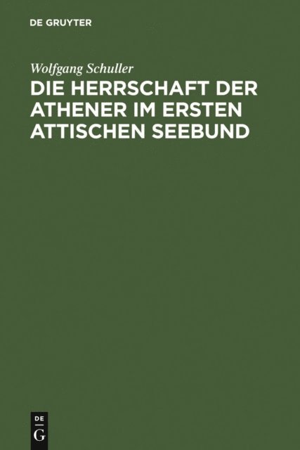 Wolfgang Schuller - Die Herrschaft der Athener im Ersten Attischen Seebund, E-bok