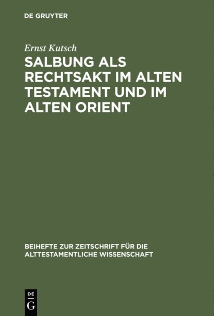 Ernst Kutsch - Salbung als Rechtsakt im Alten Testament und im Alten Orient, E-bok
