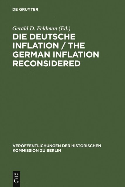 Gerald D. Feldman - Die Deutsche Inflation / The German Inflation Reconsidered, E-bok