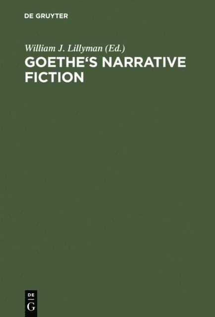 William J. Lillyman - Goethe's Narrative Fiction, E-bok