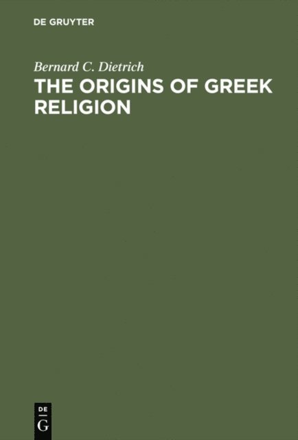 Bernard C. Dietrich - Origins of Greek Religion, E-bok