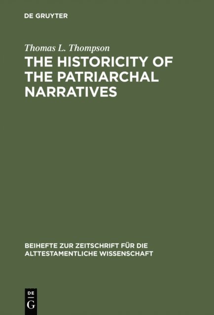 Thomas L. Thompson - The Historicity of the Patriarchal Narratives, E-bok
