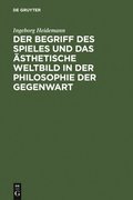 Der Begriff des Spieles und das ÿsthetische Weltbild in der Philosophie der Gegenwart