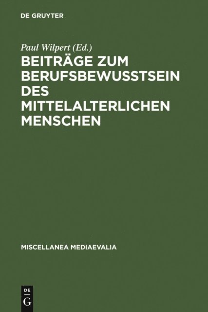 Paul Wilpert - Beiträge zum Berufsbewußtsein des mittelalterlichen Menschen, E-bok