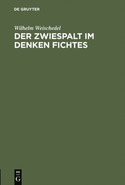 Wilhelm Weischedel - Der Zwiespalt im Denken Fichtes, E-bok