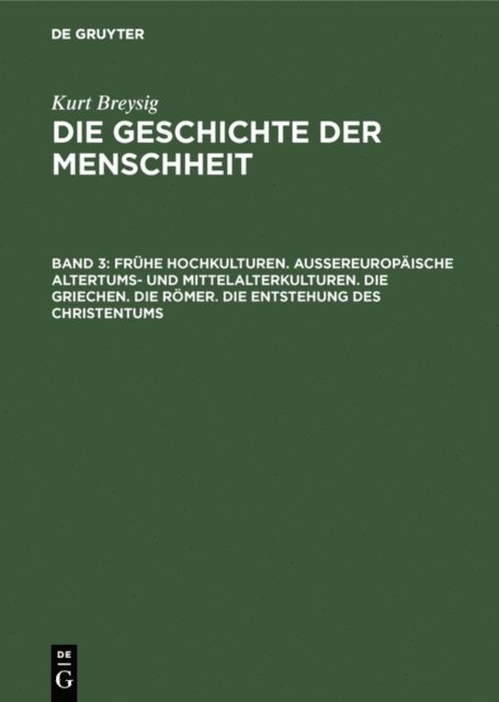 Kurt Breysig - Frühe Hochkulturen. Außereuropäische Altertums- und Mittelalterkulturen. Die Griechen. Die Römer. Die Entstehung des Christentums, E-bok