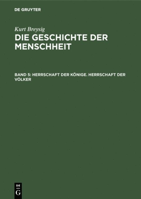 Kurt Breysig - Herrschaft der Könige. Herrschaft der Völker, E-bok