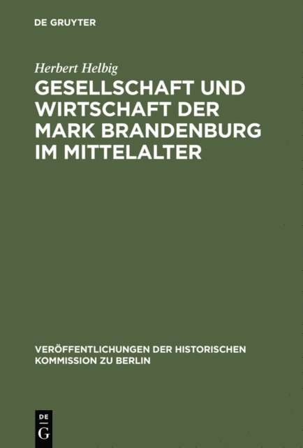 Herbert Helbig - Gesellschaft und Wirtschaft der Mark Brandenburg im Mittelalter, E-bok