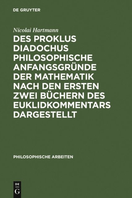 Nicolai Hartmann - Des Proklus Diadochus philosophische Anfangsgründe der Mathematik nach den ersten zwei Büchern des Euklidkommentars dargestellt, E-bok