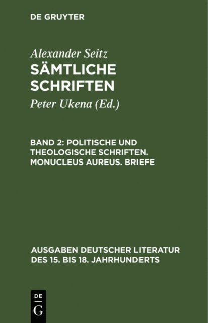 Alexander Seitz, Peter Ukena - Politische und theologische Schriften. Monucleus Aureus. Briefe, E-bok