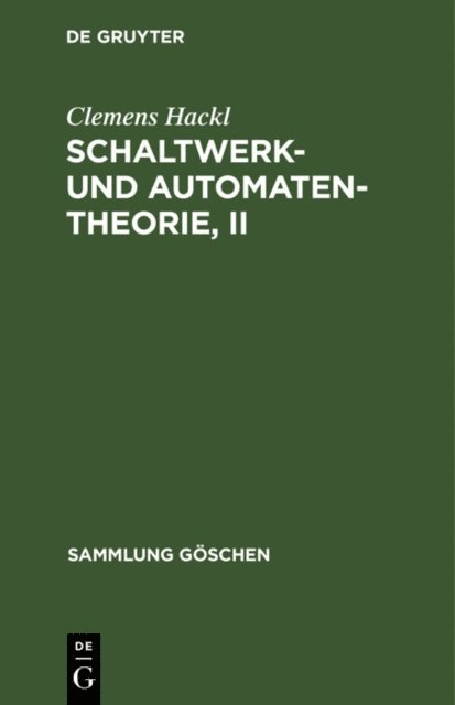 Clemens Hackl - Schaltwerk- und Automatentheorie, II, E-bok