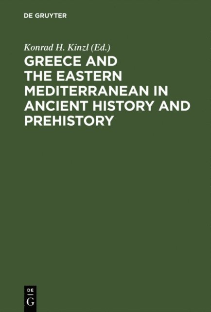 Konrad H. Kinzl - Greece and the Eastern Mediterranean in ancient history and prehistory, E-bok