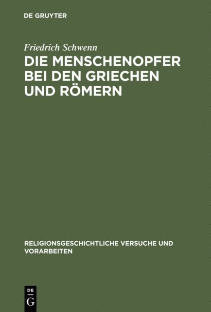 Friedrich Schwenn - Die Menschenopfer bei den Griechen und Römern, E-bok