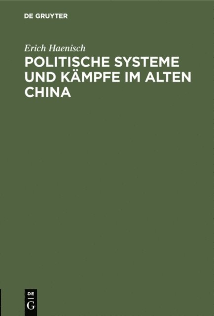 Erich Haenisch - Politische Systeme und Kämpfe im alten China, E-bok