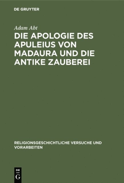 Adam Abt - Die Apologie des Apuleius von Madaura und die antike Zauberei, E-bok