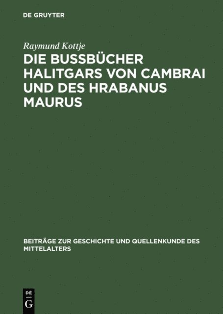 Raymund Kottje - Die Bußbücher Halitgars von Cambrai und des Hrabanus Maurus, E-bok