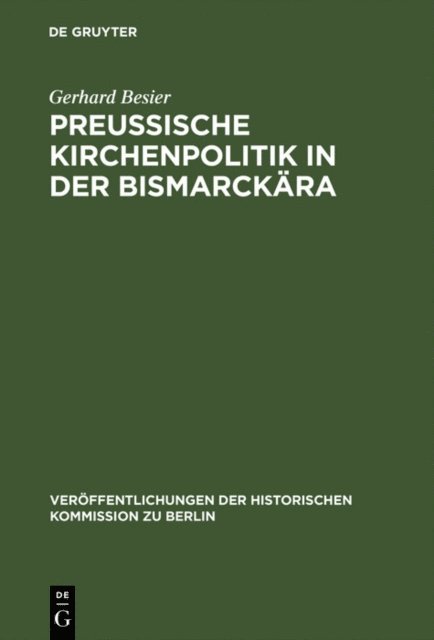 Gerhard Besier - Preußische Kirchenpolitik in der Bismarckära, E-bok