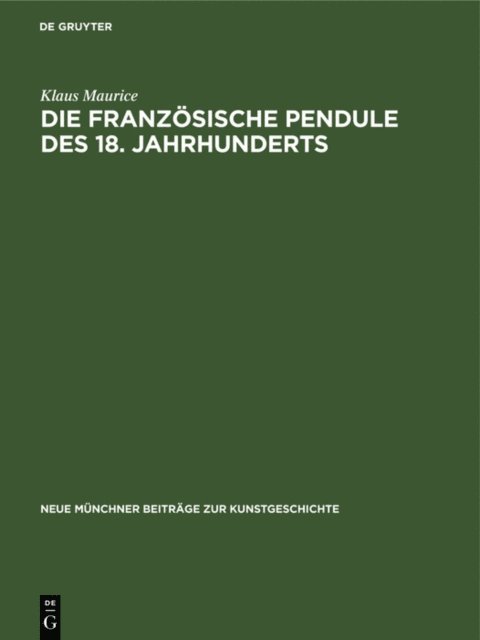 Klaus Maurice - Die französische Pendule des 18. Jahrhunderts, E-bok
