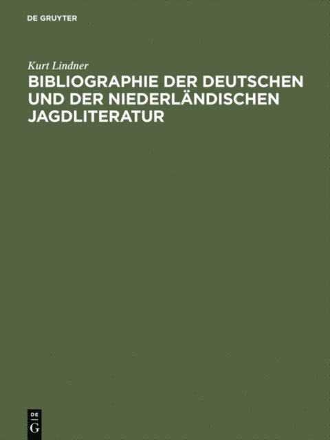Kurt Lindner - Bibliographie der deutschen und der niederländischen Jagdliteratur, E-bok