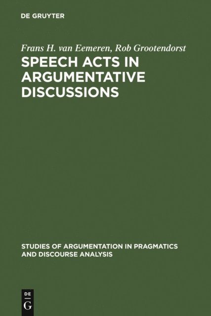 Rob Grootendorst, Frans H. van Eemeren - Speech Acts in Argumentative Discussions, E-bok