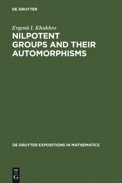 Evgenii I. Khukhro - Nilpotent Groups and their Automorphisms, E-bok