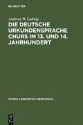 Die deutsche Urkundensprache Churs im 13. und 14. Jahrhundert