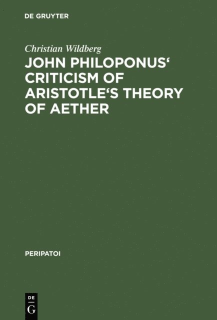 Christian Wildberg - John Philoponus' Criticism of Aristotle's Theory of Aether, E-bok