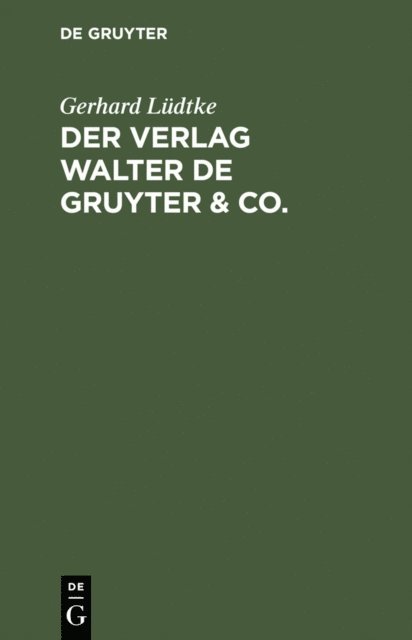 Gerhard Ludtke - Der Verlag Walter de Gruyter & Co., E-bok