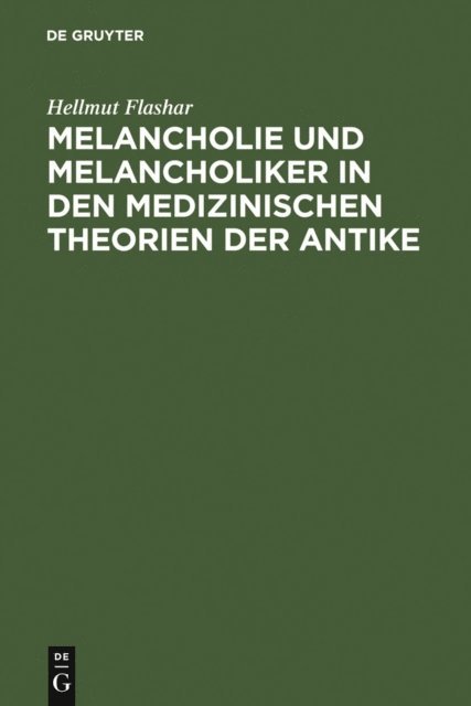 Hellmut Flashar - Melancholie und Melancholiker in den medizinischen Theorien der Antike, E-bok
