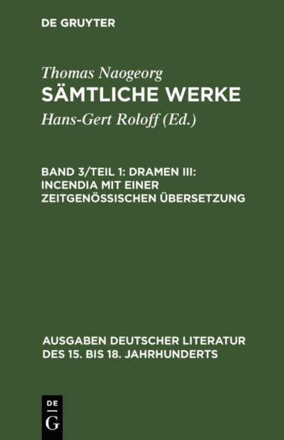 Thomas Naogeorg, Hans-Gert Roloff - Dramen III: Incendia mit einer zeitgenössischen Übersetzung, E-bok