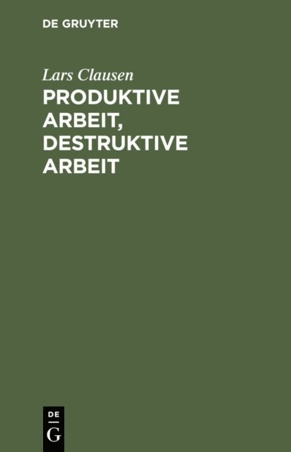 Lars Clausen - Produktive Arbeit, destruktive Arbeit, E-bok