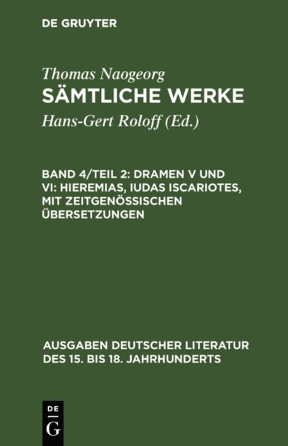 Thomas Naogeorg, Hans-Gert Roloff - Dramen V und VI: Hieremias, Iudas Iscariotes, mit zeitgenössischen Übersetzungen, E-bok