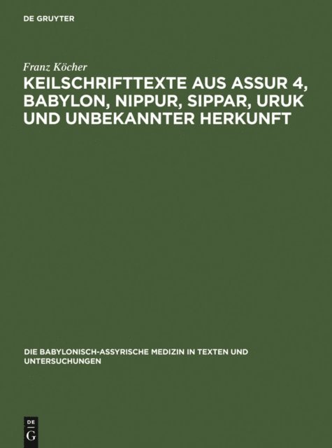 Franz Kocher - Keilschrifttexte aus Assur 4, Babylon, Nippur, Sippar, Uruk und unbekannter Herkunft, E-bok