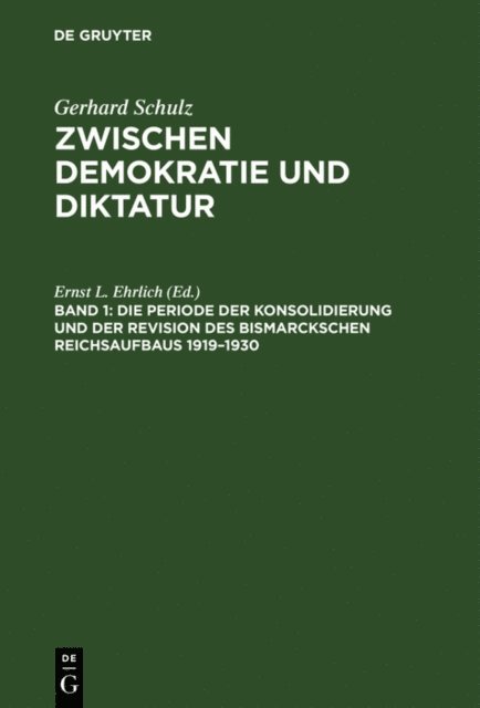 Gerhard Schulz - Die Periode der Konsolidierung und der Revision des Bismarckschen Reichsaufbaus 1919–1930, E-bok