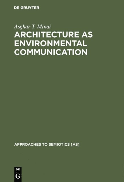 Asghar T. Minai - Architecture as Environmental Communication, E-bok