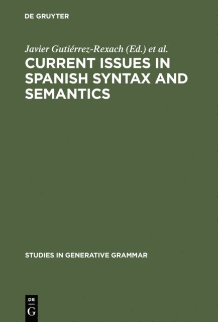 Luis Silva-Villar, Javier Gutierrez-Rexach - Current Issues in Spanish Syntax and Semantics, E-bok