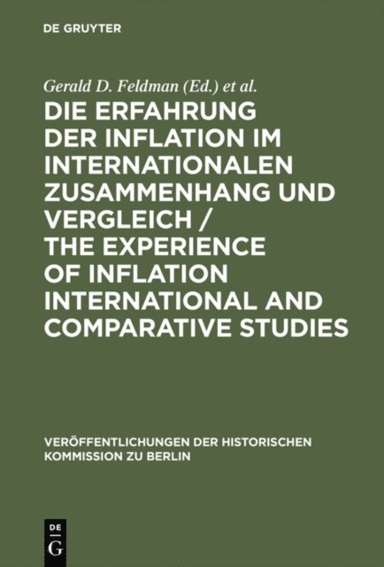 Peter-Christian Witt, Gerhard A. Ritter, Carl-Ludwig Holtfrerich, Gerald D. Feldman - Die Erfahrung der Inflation im internationalen Zusammenhang und Vergleich / The Experience of Inflation International and Comparative Studies, E-bok