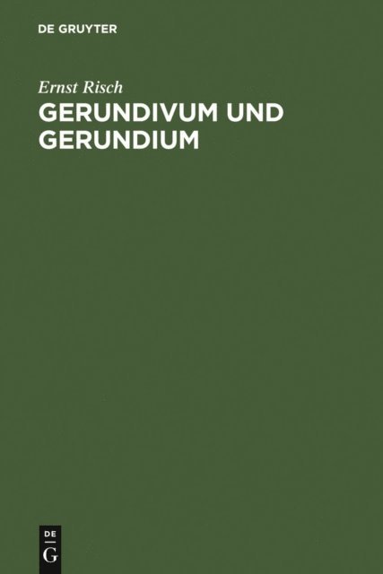 Ernst Risch - Gerundivum und Gerundium, E-bok