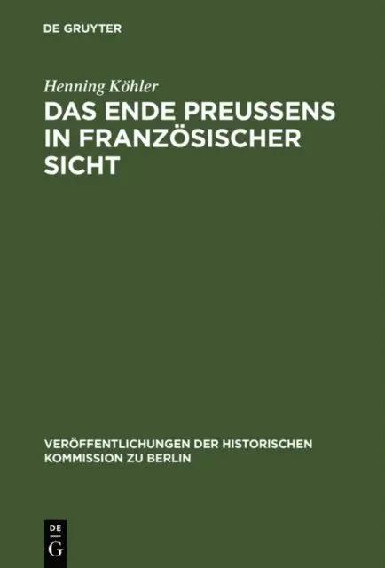 Henning Kohler - Das Ende Preußens in französischer Sicht, E-bok. Tillgänglighet: Lägg i varukorg